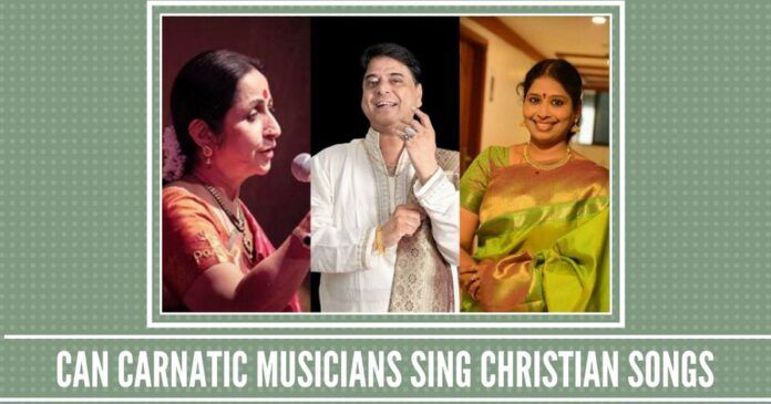 Can Carnatic musicians sing Christian songs set to Carnatic music? - PGurus