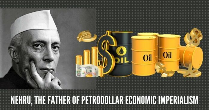 Nehru, the father of petrodollar economic imperialism