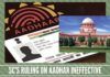 Supreme Court's ruling on Aadhar ineffective