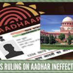 Supreme Court's ruling on Aadhar ineffective