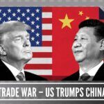 Trade War – US Trumps China