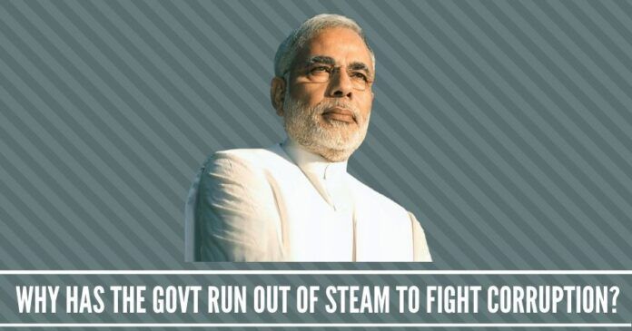 Govt run out of Steam to fight Corruption?