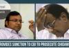 Government provides Sanction to CBI to prosecute former corrupt Finance Minister Chidambaram in Aircel-Maxis case
