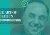 In this wide-ranging conversation on Politics, elections and what it takes to win, Dr. Swamy shares his views on how things have slid