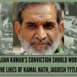 Sajjan Kumar’s conviction should worry the likes of Kamal Nath, Jagdish Tytler