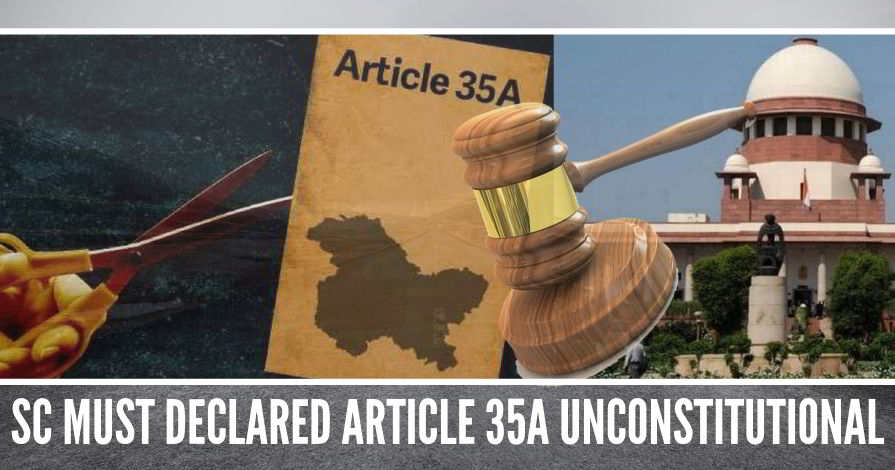SC must declared Article 35A unconstitutional as it was applied to J&K without Parliament’s approval