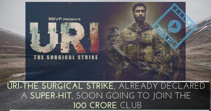 Bollywood film URI-The Surgical Strike, already declared a super-hit, is soon going to join the 100 crore club of blockbusters