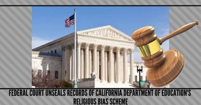 Federal Court Unseals Records of California Department Of Education's Religious Bias Scheme