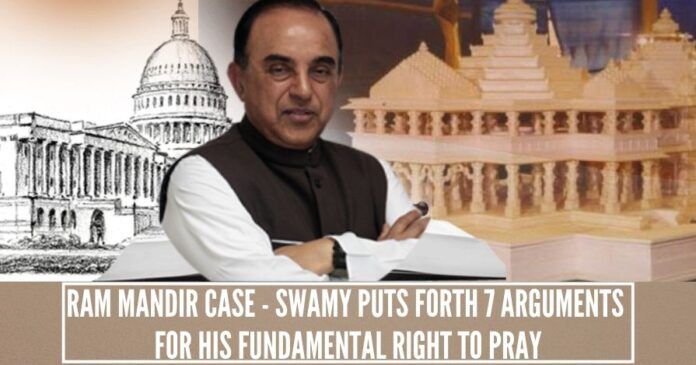 Ram Mandir Case - Swamy puts forth 7 arguments for his Fundamental Right to pray
