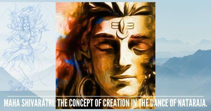 Maha Shivaratri: The concept of Creation in the Dance of Nataraja.