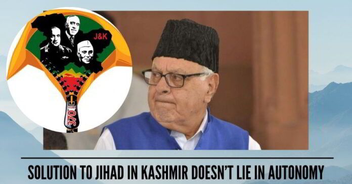 Mr Farooq Abdullah, Solution To Jihad In Kashmir Doesn’t Lie In Autonomy