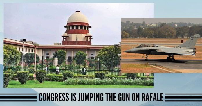 On Rafale, Congress is jumping the gun; court ruling does not indict Government