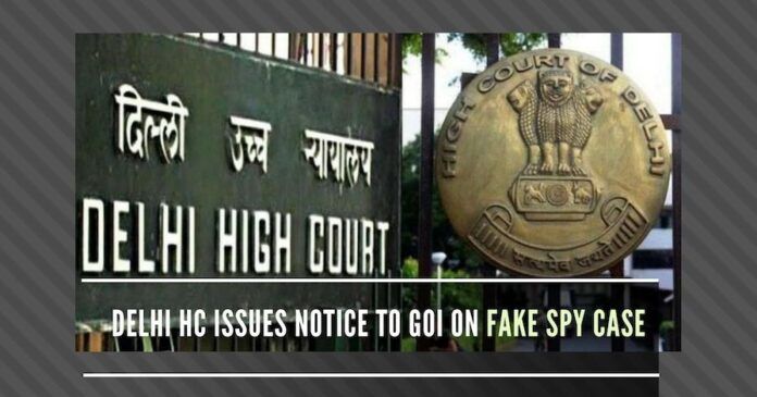 In a bogus case (Samba Spy) that hurt an entire regiment, the Delhi High Court has issued a notice to the Defence Ministry and the Army
