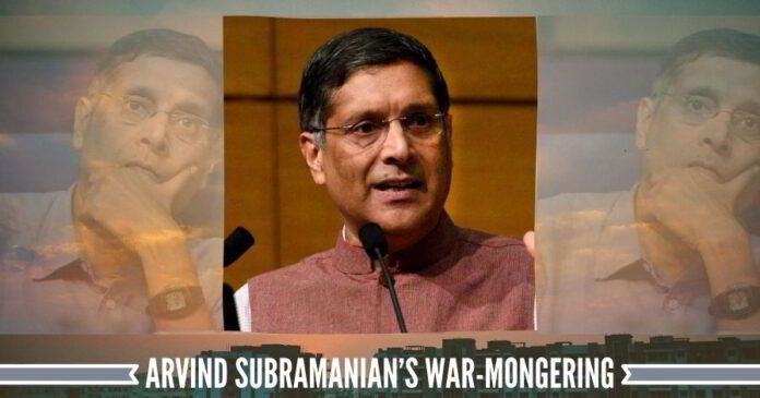 Arvind Subramanian’s WAR-mongering