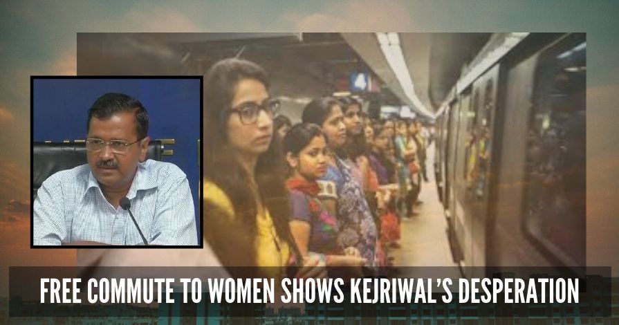 Free commute to women shows Kejriwal’s desperation