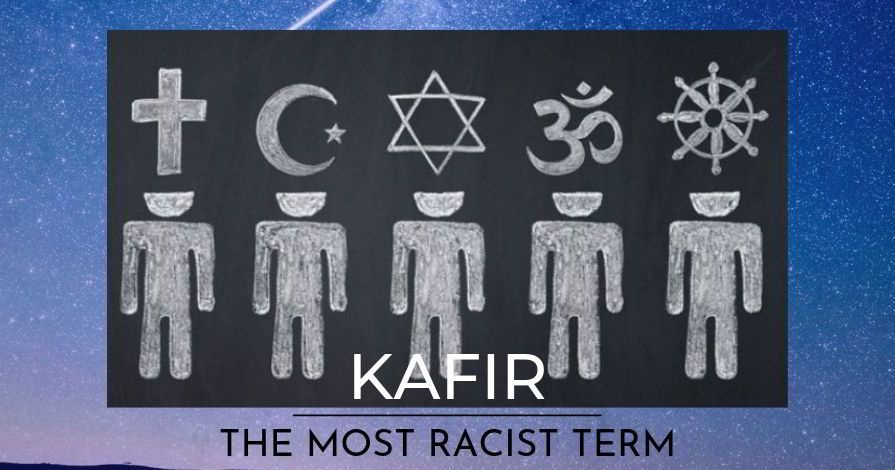 The word Kafir is inducing many Muslims to, not integrate themselves with other non-Muslims.