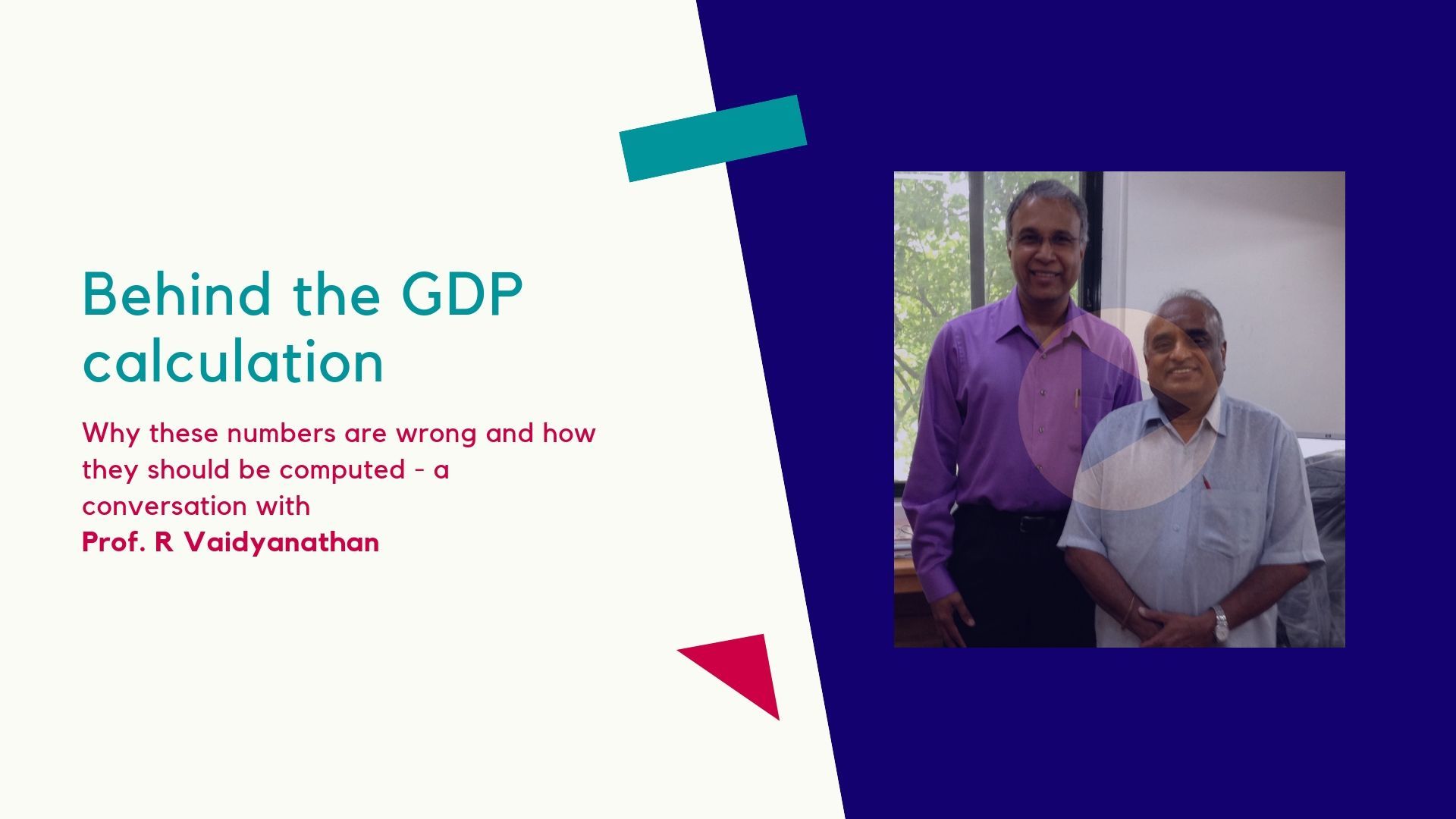 Are those computing India's GDP like Blind men in a room trying to identify an elephant that they have never seen? In how many ways can the GDP be computed? An in-depth discussion with Prof R Vaidyanathan