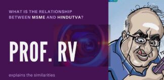 What can two disparate entities, MSME and Hindutva have in common? Prof RV has a hypothesis that he proves in this absorbing conversation with PGurus.