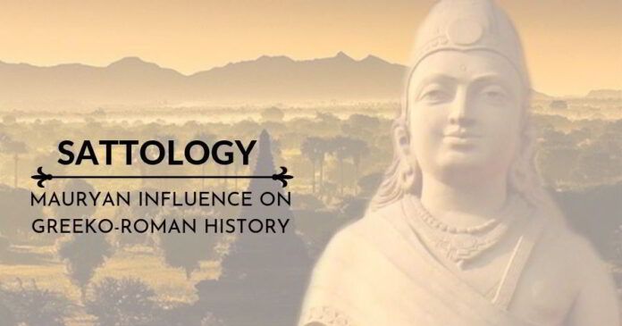 Sattology : Mauryan Influence on Greeko-Roman History