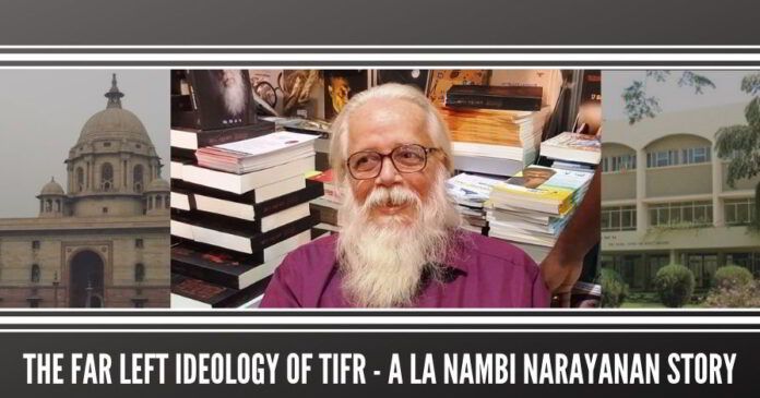 The Far Left Ideology of TIFR - a la Nambi Narayanan story