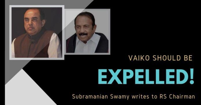 Swamy writes to RS Chairman citing some of the objectionable speeches of Vaiko on why he should be expelled from Rajya Sabha