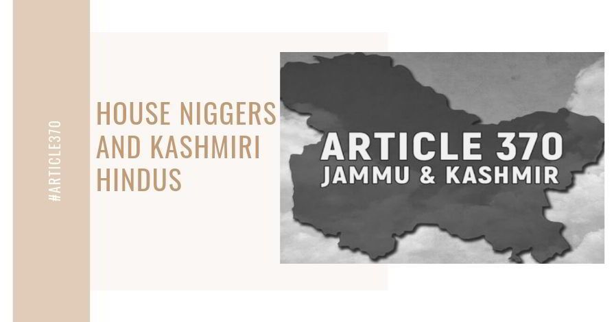 House Niggers and Kashmiri Hindus
