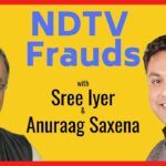 #NDTVFrauds: Beyond the expose. With SreeIyer & Anuraag Saxena