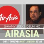 Swamy seeks Delhi High Court to direct the Enforcement Directorate to share details of Money Laundering by AirAsia