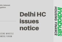 In response to the PIL filed by CWBF against Indiabulls, the Delhi High Court has issued notice the Center, RBI, SEBI and other agencies