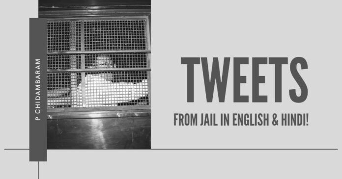 Should Chidambaram cooling his heels in the jail be allowed to tweet, especially in languages that he does not know?