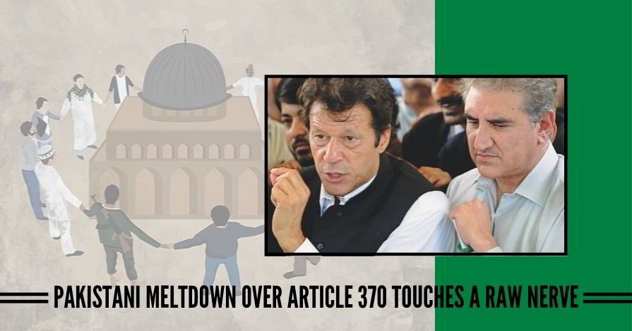 Pakistani meltdown over Article 370 touches a raw nerve