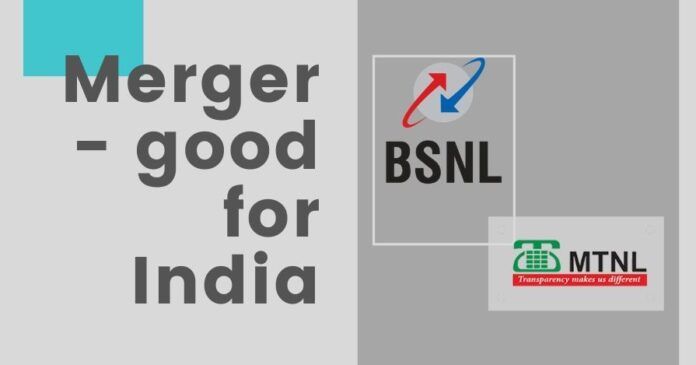 A laudable step taken by the government to merge BSNL and MTNL