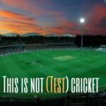 This is not (Test) cricket