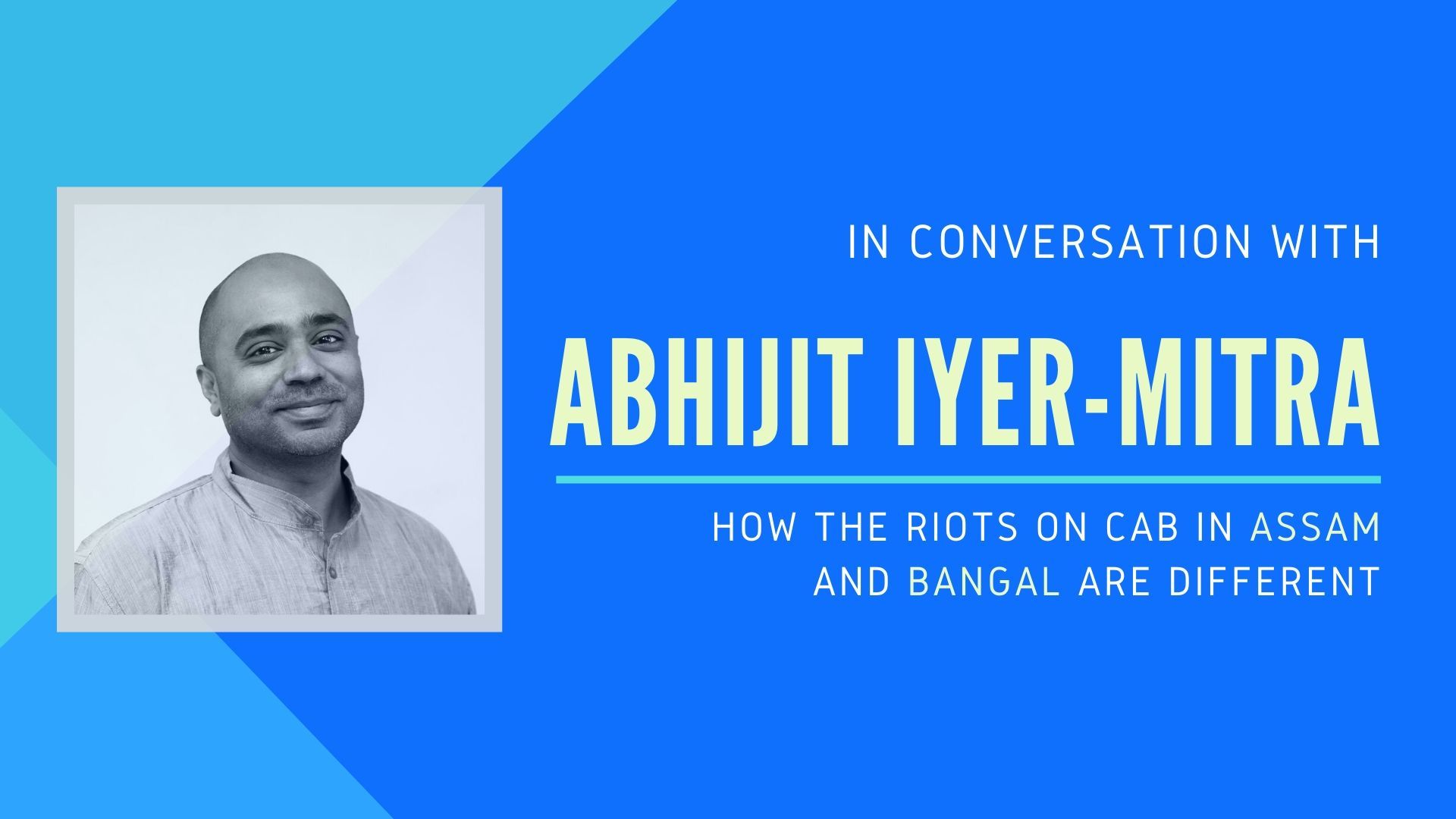 In-depth look at the issues in Assam and Bangal and why the two riots are different. Abhijit Iyer-Mitra also touches upon what is happening in the universities...