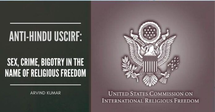 Anti-Hindu USCIRF: Sex, Crime, Bigotry In The Name Of Religious Freedom