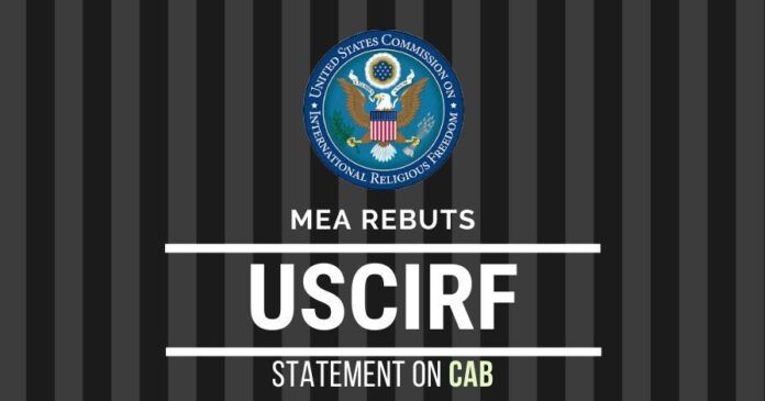 The MEA has issued a stinging rebuke to the statement by the USCIRF on the CAB
