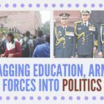 Dragging education, Armed Forces into politics