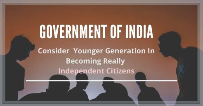 GoI may consider incentivising the younger generation to get out of their comfort zones and become self-dependent, gradually becoming really independent citizens.