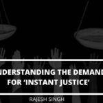 Understanding the demand for ‘instant justice’