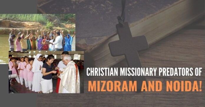 Christian missionary predators of Mizoram -- and Noida!