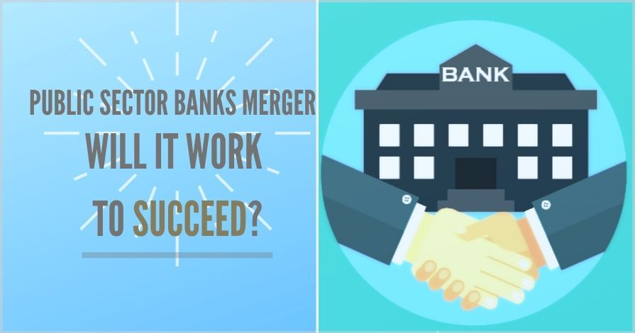 Union Cabinet has given a go-ahead for Bank merger, 10 Public Sector Banks to turn into four big banks.