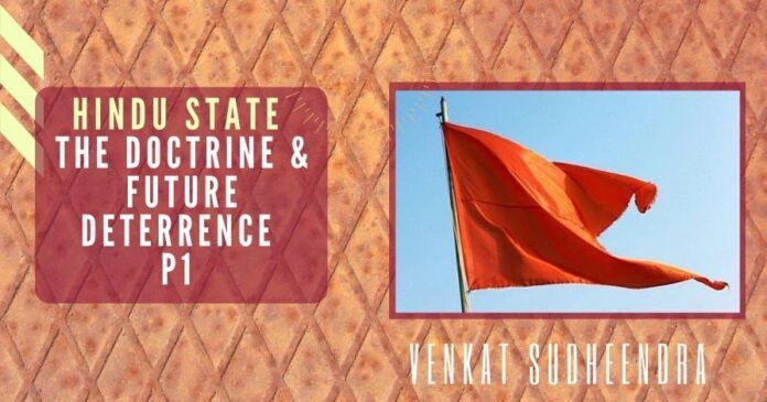 The Hindu State: The doctrine and deterrence for the future - Part 1