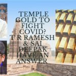 Many voices around the spectrum have been asking to takeover Temple gold and assets to fight COVID Pandemic, Temple activist T R Ramesh and lawyer Sai Deepak have an answer for everyone