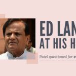 Finally, after a delay of three years, the ED landed at Ahmed Patel's house and questioned him for eight hours on his relationship with the Sandesara Group