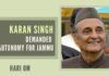 Karan Singh took up the issue from time to time during the next 13 years or so. all his efforts failed. In fact, his sincere efforts only annoyed what could be legitimately termed as the biased, arrogant, and unaccommodating Kashmir’s ruling elite