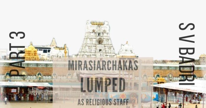 From being independent of TTD, the MirasiArchakas were forced to be clubbed with others and subject to retirement age rules