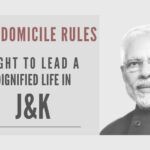 The Modi Government on May 18, 2020, finally made public the new domicile rules for the newly-created UT of J&K