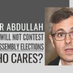 What can one say about Omar Abdullah for not contesting Assembly elections decisions? He is his own master and it is his choice.