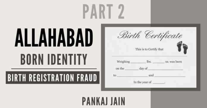 Can the same person have 2 birth certificates? One in Delhi and another in Allahabad? What is the racket here? Double benefits? A pan-India scam that one must read the understand!