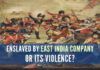 If we go through the East India Company colonization of India timeline. We get a hint that we were not enslaved by the Company. We were enslaved by violence